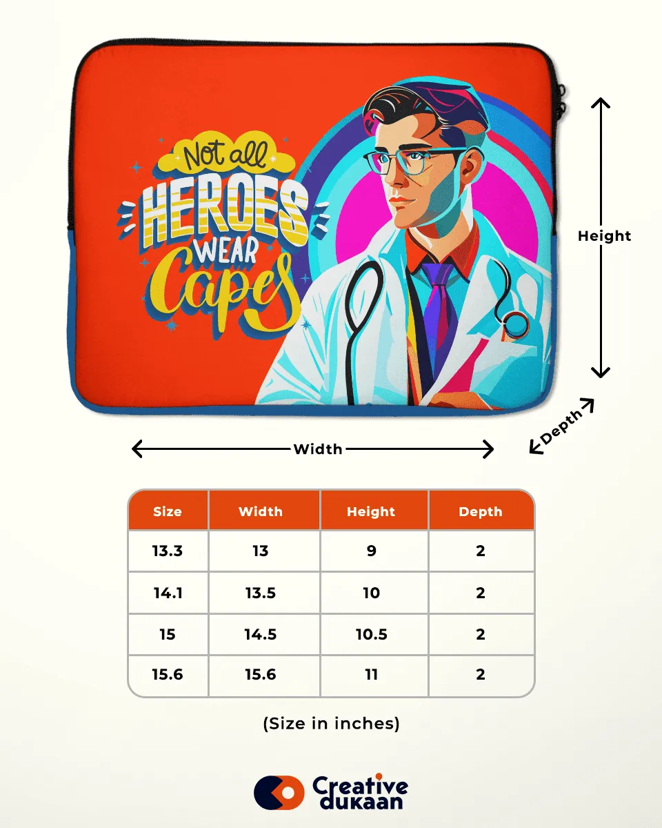 Laptop Sleeve with tagline "Not all Heros wear Capes"